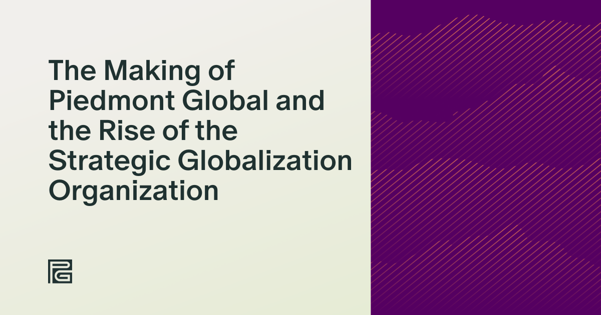 The Making of Piedmont Global and the Rise of the Strategic Globalization Organization