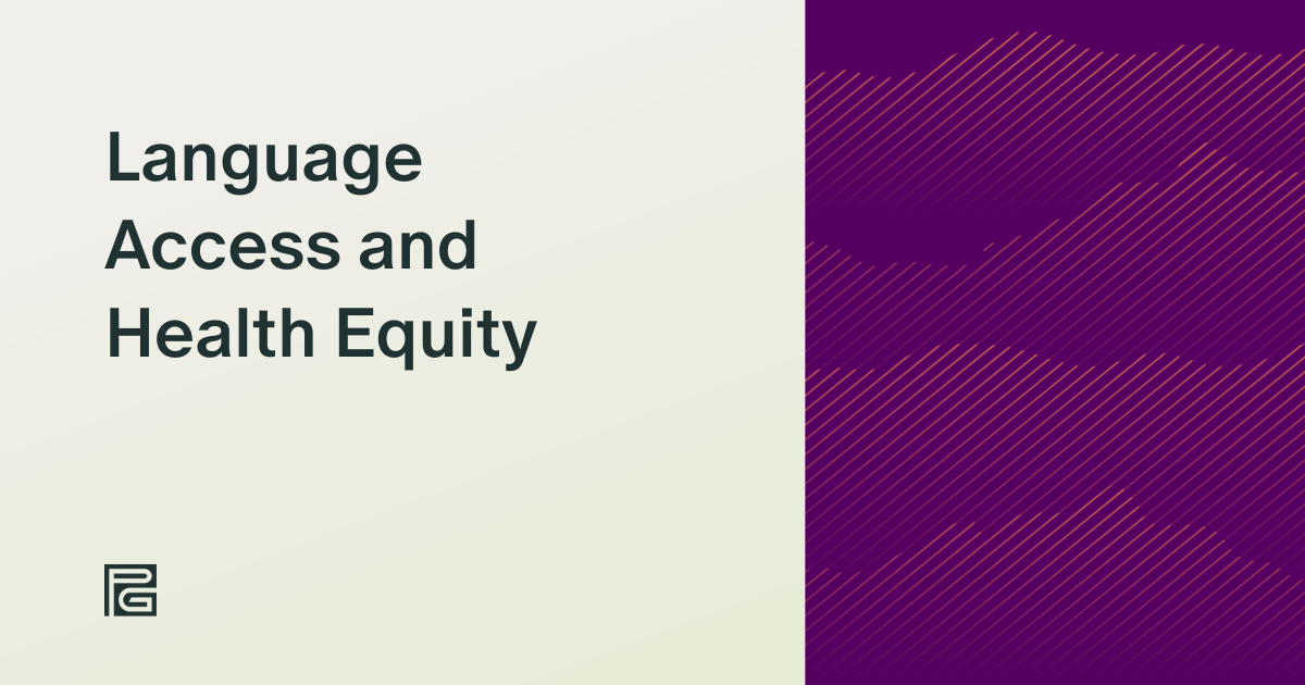 Language Access and Health Equity: How Working with Medical Interpreters Uplifts LEP Patient Care