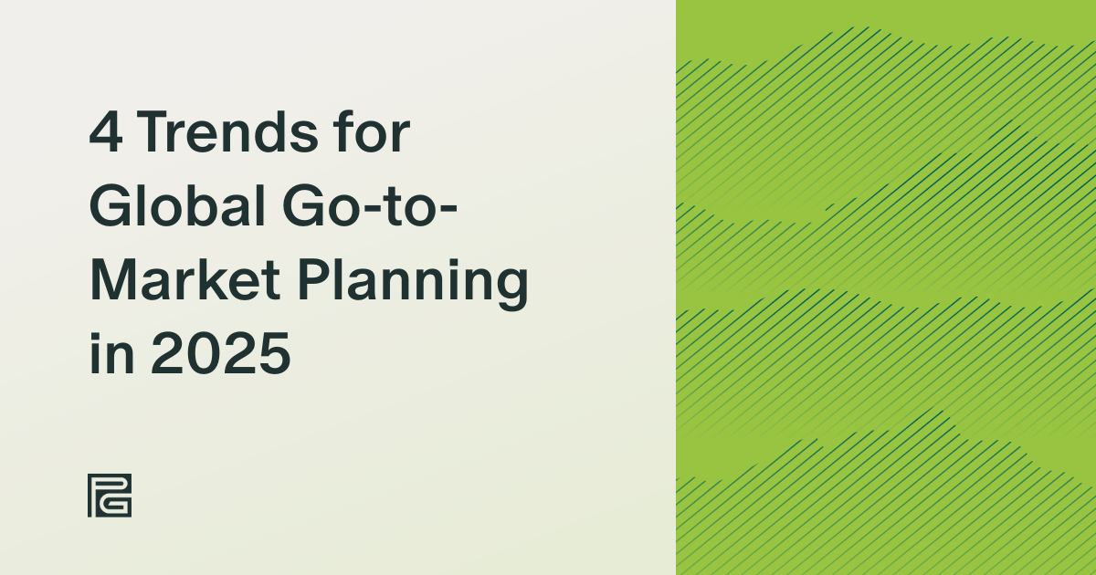 4 Trends for Global Go-to-Market Planning in 2025