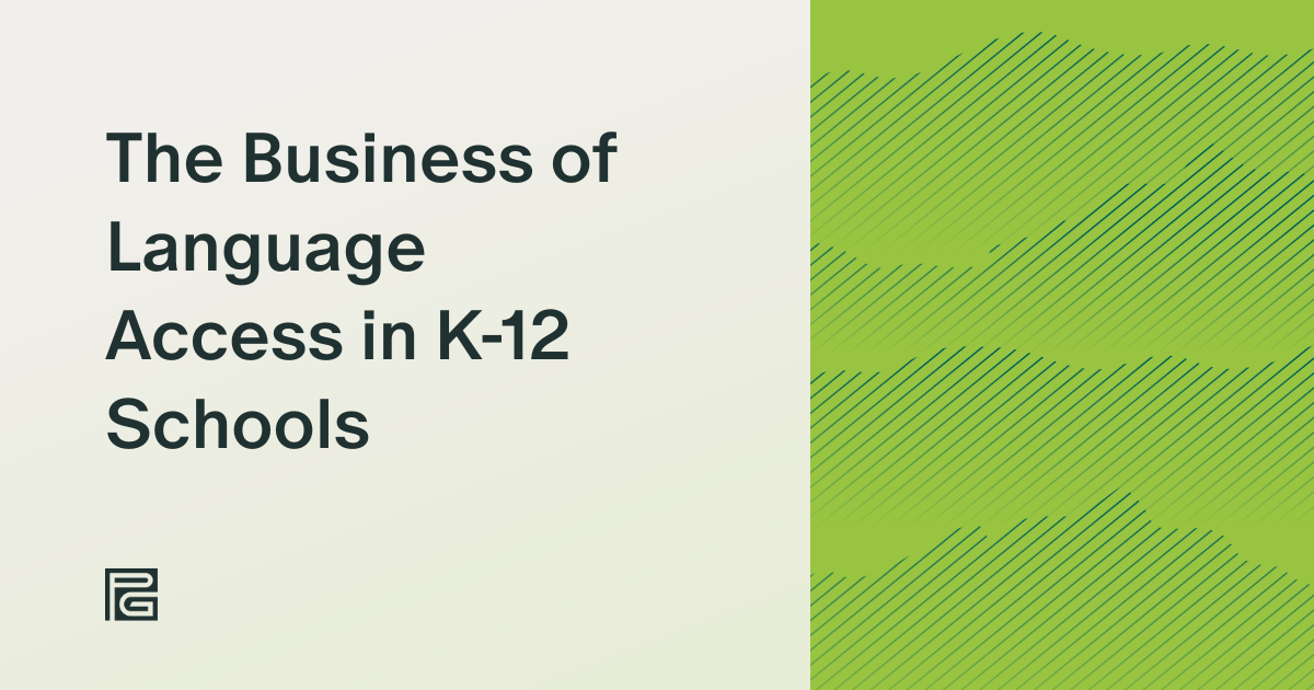 The Business of Language Access in K-12 Schools: Driving Engagement and Student Growth