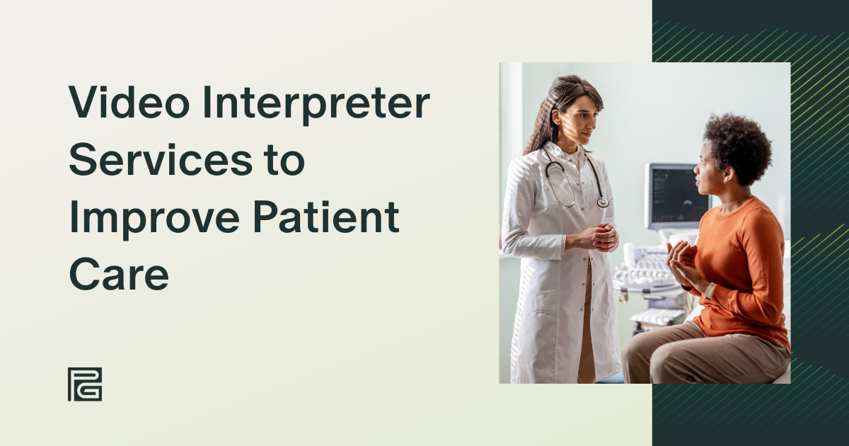 Video Interpreter Services to Improve Patient Care: Best Practices for Healthcare Providers