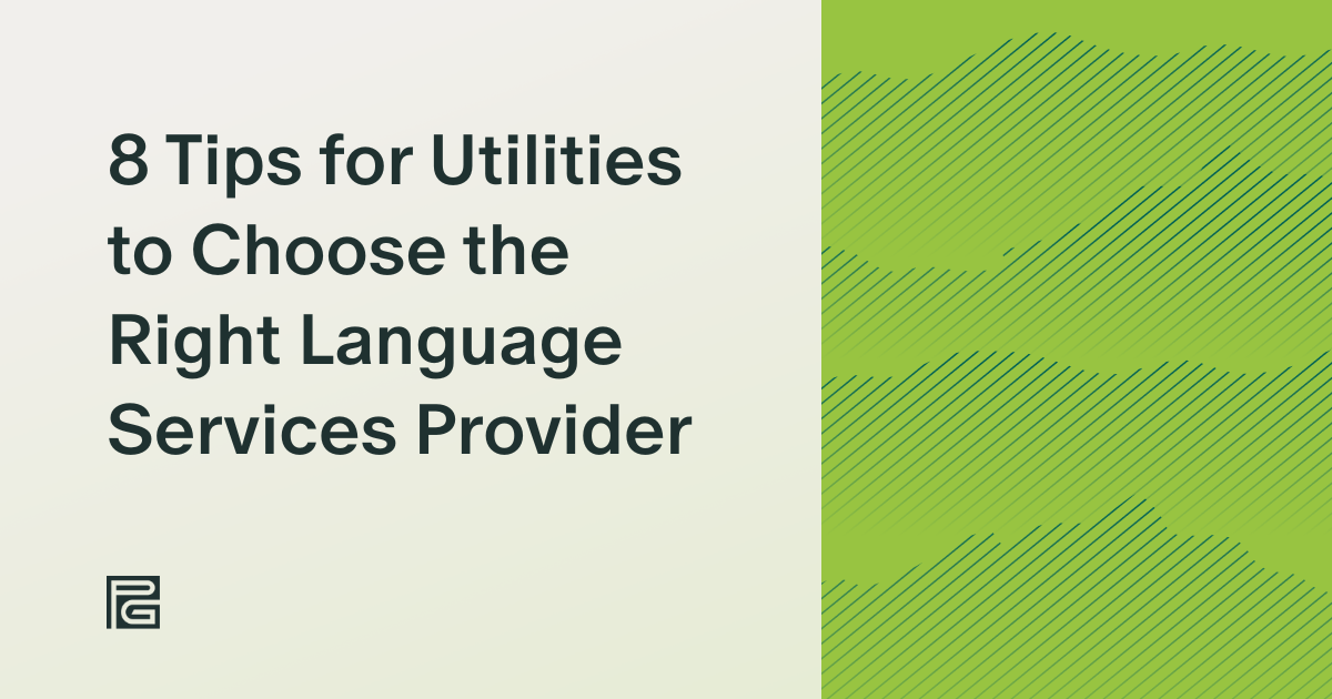 8 Tips for Utilities to Choose the Right Language Services Provider