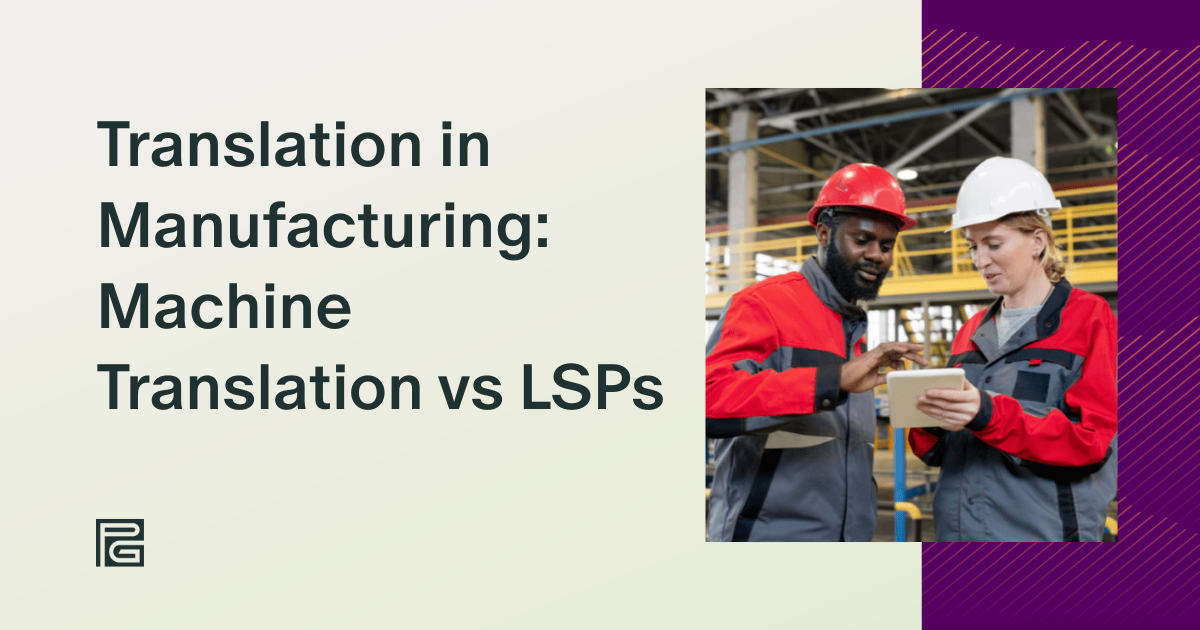 Translation in Manufacturing: Machine Translation vs LSPs