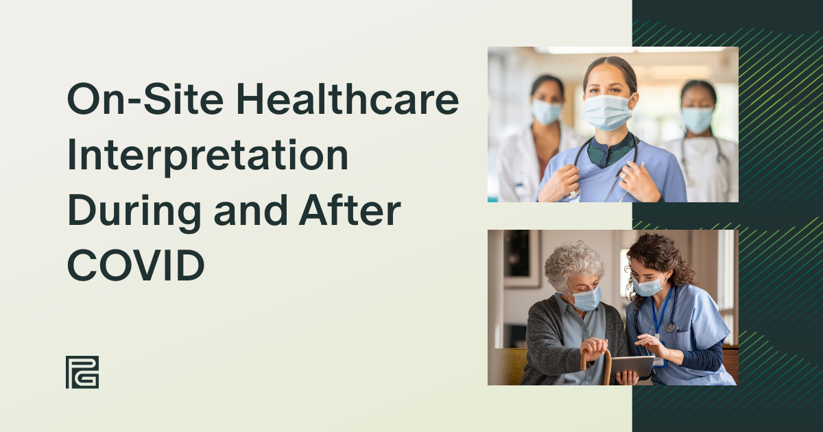On-Site Healthcare Interpretation During and After COVID